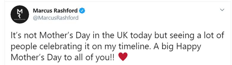 Trong khi đó, người Anh không kỷ niệm Ngày của mẹ vào ngày 10/5 nhưng tiền đạo Rashford của MU vẫn đăng dòng trạng thái lên Twitter chúc cả thế giới có một Ngày của mẹ hạnh phúc và vui vẻ.