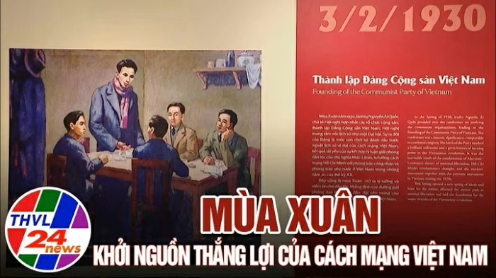 Mùa Xuân - Khởi nguồn thắng lợi của cách mạng Việt Nam