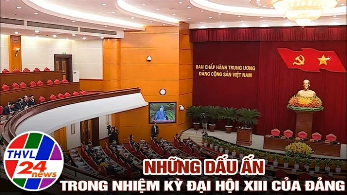 Những dấu ấn trong Nhiệm kỳ Đại hội XIII của Đảng
