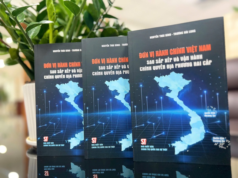 Cuốn sách Đơn vị hành chính Việt Nam sau sắp xếp và vận hành chính quyền địa phương hai cấp.
