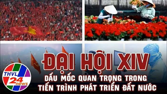 Đại hội XIV – Dấu mốc quan trọng trong tiến trình phát triển đất nước