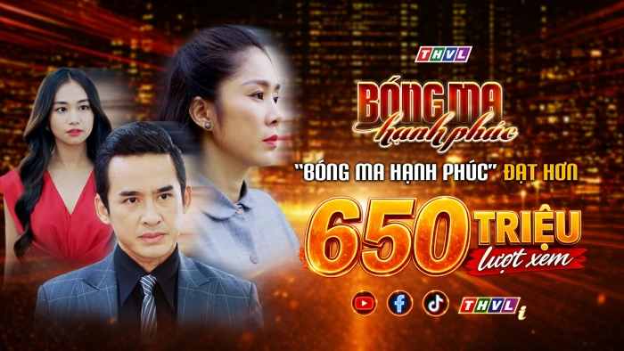 “Bóng ma hạnh phúc” đạt hơn 650 triệu lượt xem trên các nền tảng số của THVL
