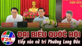 Đại biểu quốc hội tiếp xúc cử tri phường Long Đức