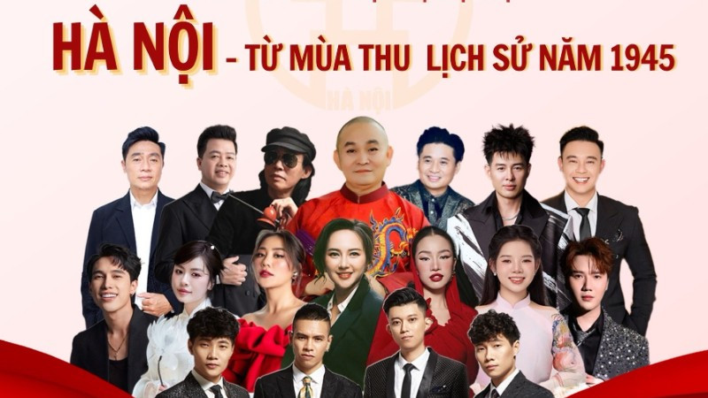 
Nhiều nghệ sĩ nổi tiếng sẽ tham gia chương trình Hà Nội - Từ mùa thu lịch sử 1945.