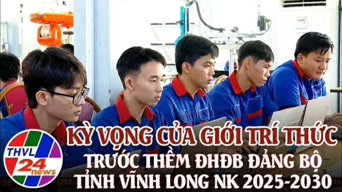 Kỳ vọng của giới trí thức trước thềm ĐHĐB Đảng bộ tỉnh Vĩnh Long nhiệm kỳ 2025 – 2030