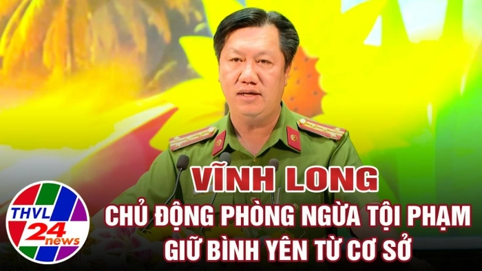 Vĩnh Long chủ động phòng ngừa tội phạm giữ bình yên từ cơ sở