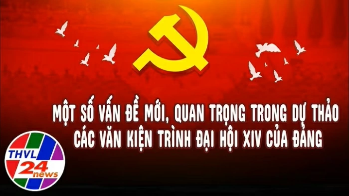 Một số vấn đề mới, quan trọng trong Dự thảo các Văn kiện trình Đại hội XIV của Đảng