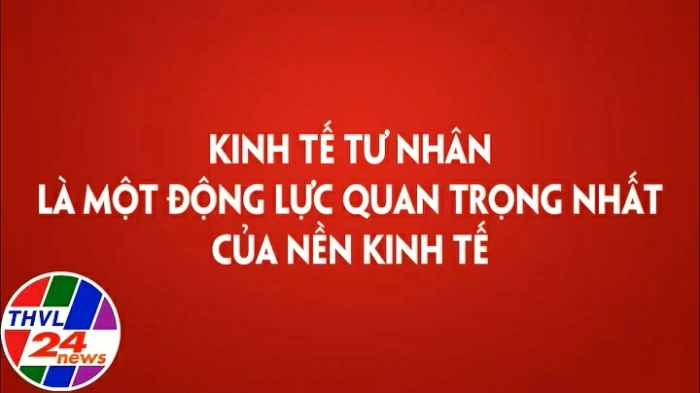 Kinh tế tư nhân là một động lực quan trọng nhất của nền kinh tế