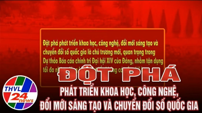 Đột phá phát triển khoa học, công nghệ, đổi mới sáng tạo và chuyển đổi số quốc gia