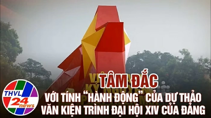 Tâm đắc với tính “hành động” của Dự thảo Văn kiện trình Đại hội XIV của Đảng