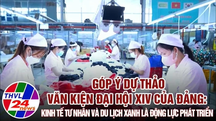 Góp ý Dự thảo Văn kiện Đại hội XIV của Đảng: Kinh tế tư nhân và du lịch xanh là động lực phát triển